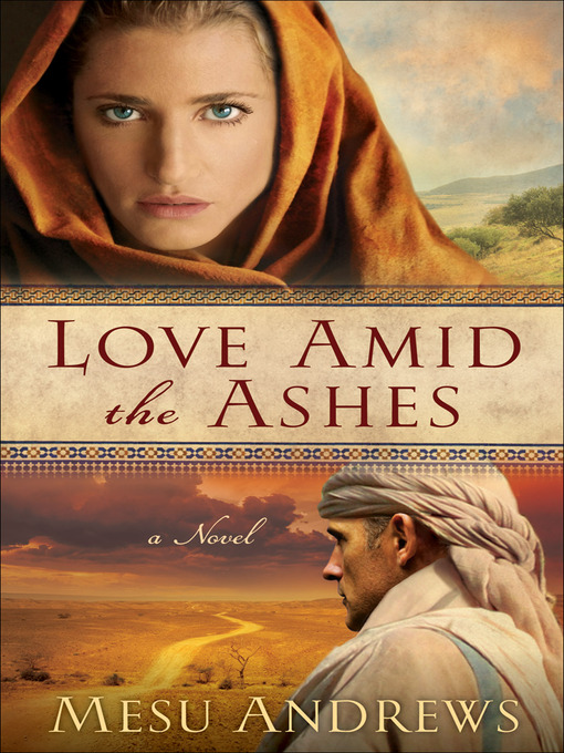 Title details for Love Amid the Ashes by Mesu Andrews - Wait list